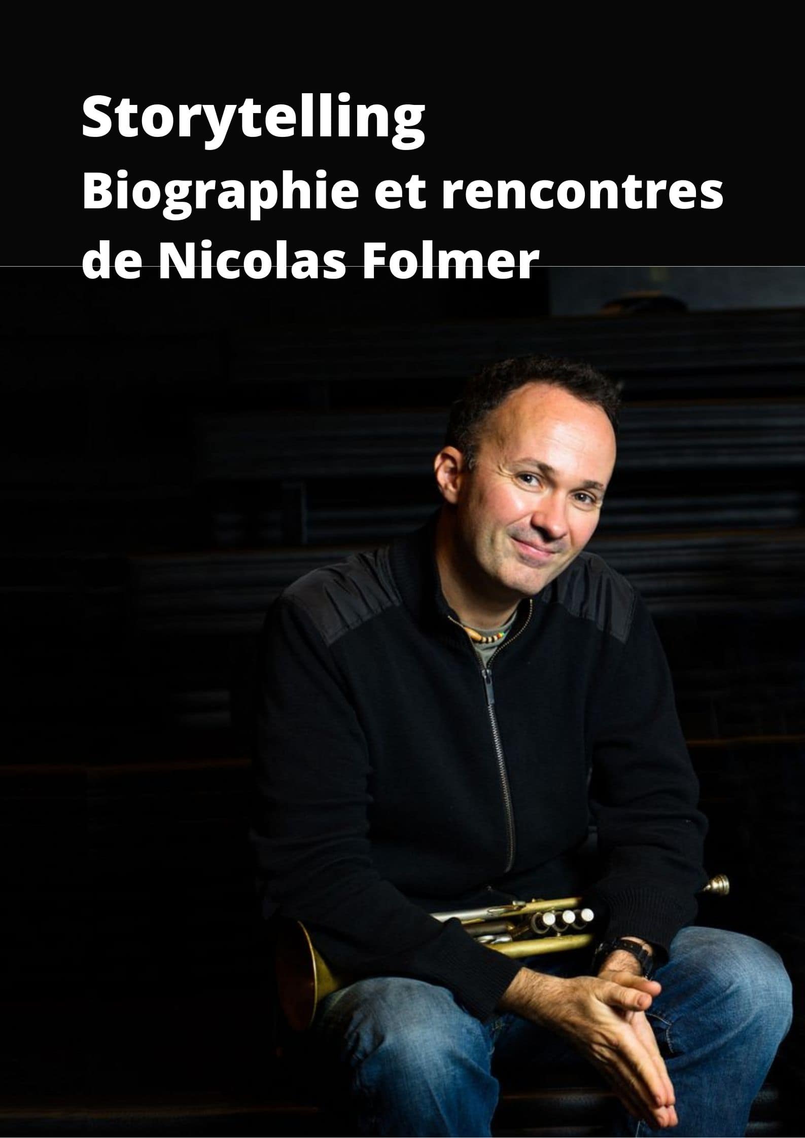 Storytelling Storytelling biographique et des rencontres de Nicolas Folmer avec les emblèmes du Jazz